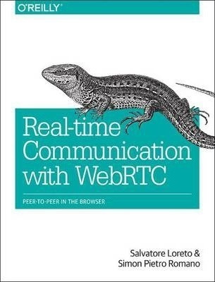 Realtime Communication With Webrtc - Salvatore Loreto (pa...