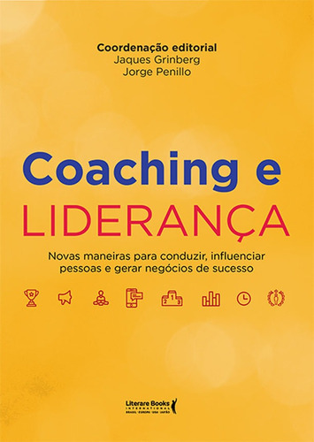 Coaching e liderança: novas maneiras para conduzir, influenciar pessoas e gerar negócios de sucesso, de Penillo, Jorge. Editora Literare Books International Ltda, capa mole em português, 2018