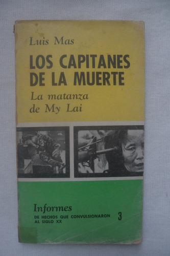 Los Capitanes De La Muerte. La Matanza De My Lai. Luis Mas. 