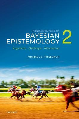 Libro Fundamentals Of Bayesian Epistemology 2 : Arguments...