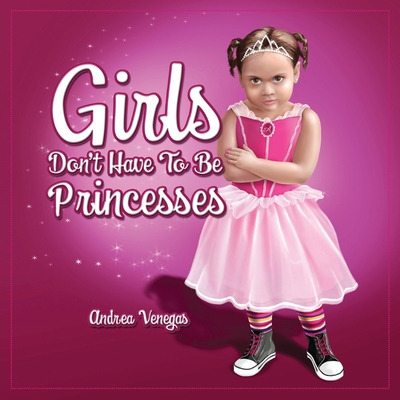 Libro Girls Don't Have To Be Princesses - Venegas, Andrea