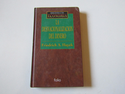 La Desnacionalizacion Del Dinero Friedrich A. Hayek