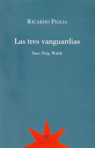 Tres Vanguardias, Las - Ricardo Piglia