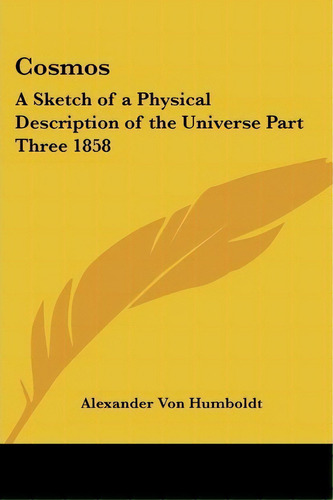Cosmos, De Alexander Von Humboldt. Editorial Kessinger Publishing Co, Tapa Blanda En Inglés