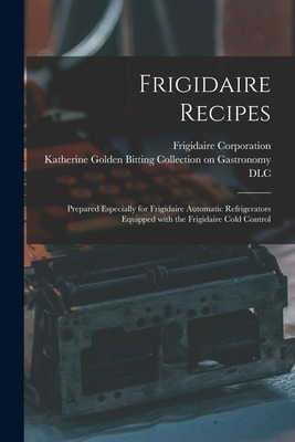 Libro Frigidaire Recipes: Prepared Especially For Frigida...