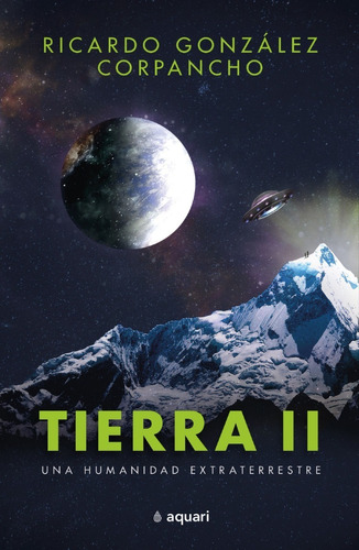 Libro Tierra Ii Una Humanidad Extraterrestre González Aquari