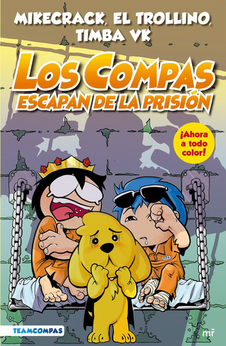 Compas 2 Los Compas escapan de la prisión Mikecrack, El Trollino y Timba Vk Ediciones Martínez Roca