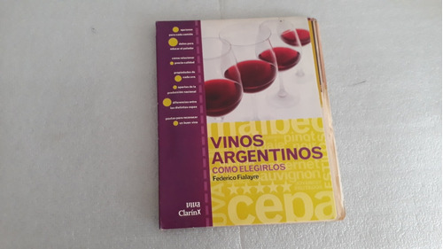 Vinos Argentinos Como Elegirlos. Federico Fialayre. Clarín 