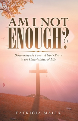 Libro Am I Not Enough?: Discovering The Power Of God's Pe...