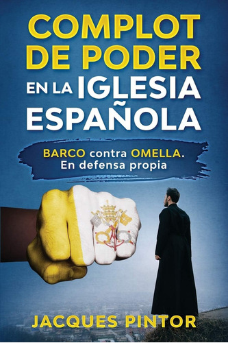 Libro: Complot De Poder En La Iglesia Española: Barco Contra