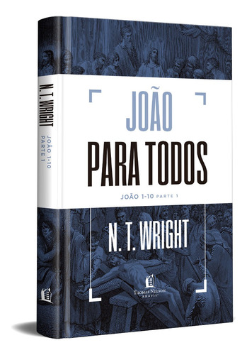 João para todos: João 1-10 - Parte 1, de N.T. Wright. Vida Melhor Editora S.A, capa dura em português, 2021