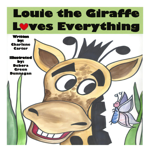 Louie The Giraffe Loves Everything, De Carter, Charlene R.. Editorial Lightning Source Inc, Tapa Blanda En Inglés