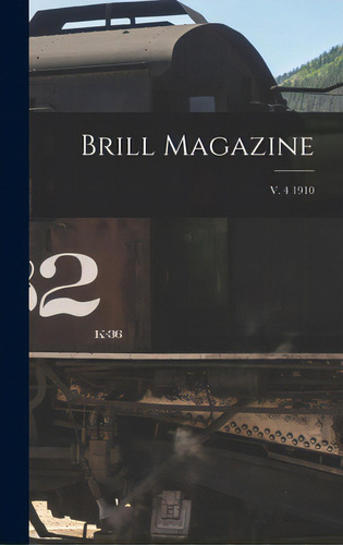 Brill Magazine; V. 4 1910, De Anonymous. Editorial Legare Street Pr, Tapa Dura En Inglés