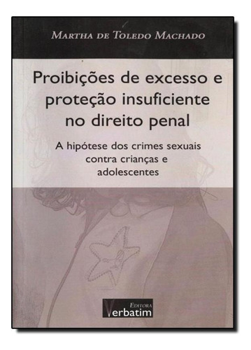 Proibicoes De Excesso E Protecao Insuficiente No Direito Pen, De David Camargo Machado. Editora Verbatim Editora, Capa Mole Em Português
