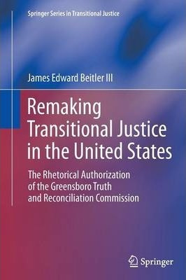 Libro Remaking Transitional Justice In The United States ...