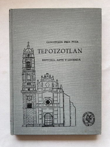Tepotzotlan Historia, Arte Y Leyenda Concepción Peza Puga