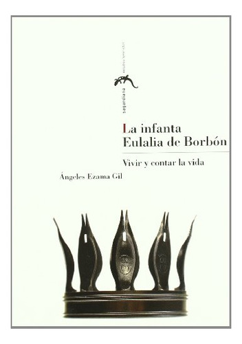 Libro La Infanta Eulalia De Borbon Vivir Y Conta De Ezama Gi