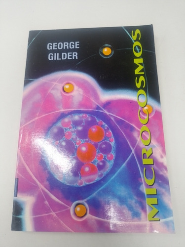 Microcosmos George Gilder (Usado)