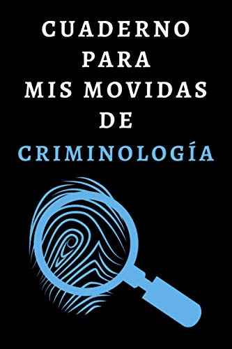 Cuaderno Para Mis Movidas De Criminologia: Ideal Para Regala