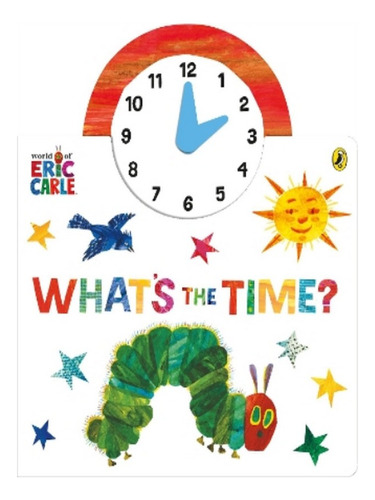 The World Of Eric Carle: What's The Time? - Autor. Eb08
