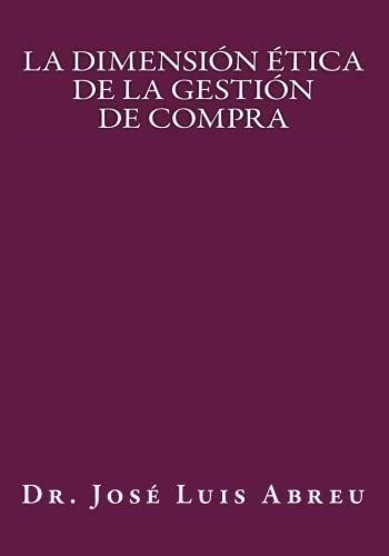 Libro: La Dimensión Ética De La Gestión De Compra (edición