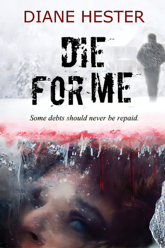 Die For Me, De Hester, Diane. Editorial Lightning Source Inc, Tapa Blanda En Inglés