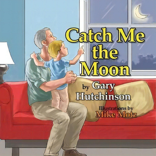 Catch Me The Moon, De Gary Hutchinson. Editorial Iguana Books, Tapa Blanda En Inglés