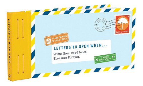 Letters To Open When...: Write Now. Read Later. Treasure For