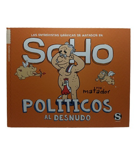 Matador - Soho - Políticos Al Desnudo - 2014 - Tapa Dura 