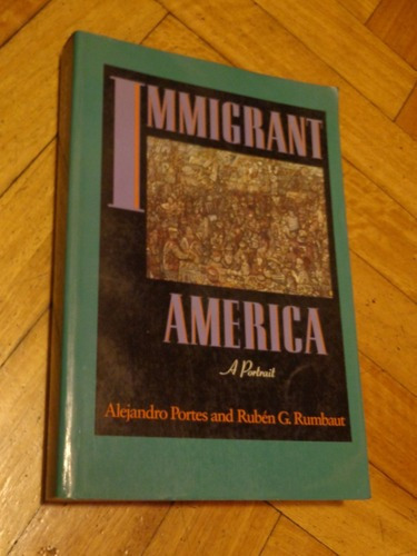 Immigrant America. A Portrait Alejandro Portes And R Ru&-.