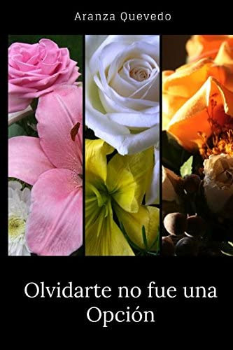 Libro: Olvidarte No Fue Una Opción (spanish Edition)