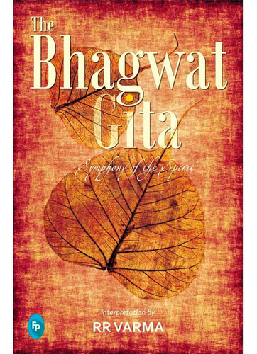 The Bhagwat Gita: Symphony Of The Spirit, De R. R. Varma. Editorial Prakash Book Depot, Tapa Blanda En Inglés, 2013