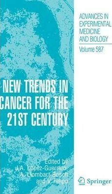 New Trends In Cancer For The 21st Century - J.a. Lopez-gu...