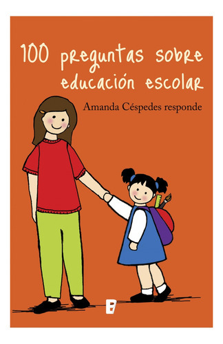 100 Preguntas Sobre Educación Escolar, De Amanda Cespedes. Editorial Ediciones B, Edición 1 En Español
