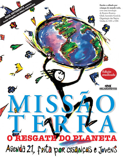 Missão terra: O resgate do planeta, de Children’s Task Force on Agenda 21. Planeta Terra Editorial Editora Melhoramentos Ltda., capa mole em português, 2008