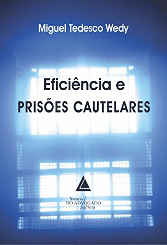 Libro Eficiência E Prisões Cautelares De Wedy Tedesco Livrar