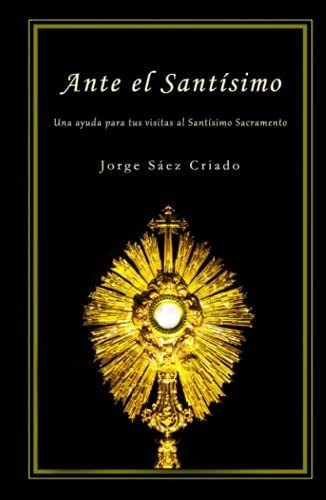 Libro : Ante El Santisimo Una Ayuda Para Tus Visitas Al _g 