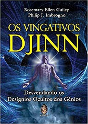 Os Vingativos Djinn - Desvendando Os Desígnios Ocultos Dos 