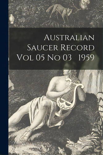Australian Saucer Record Vol 05 No 03 1959, De Anonymous. Editorial Hassell Street Pr, Tapa Blanda En Inglés