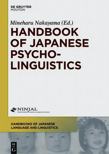 Handbook Of Japanese Psycholinguistics, De Mineharu Nakayama. Handbooks Of Japanese Language And Linguistics, Vol. 1. Editorial De Gruyter, Tapa Dura En Inglés
