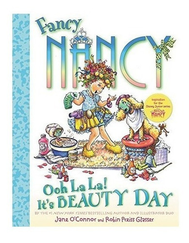 Fancy Nancy Ooh La La! It's Beauty Day - Jane O'connor