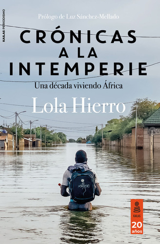El Continente Infinito. Historia De Una Decada En Africa: Una Década Viviendo África, De Hierro, Lola. Editorial Kailas Editorial, S.l., Tapa Blanda En Español, 2024