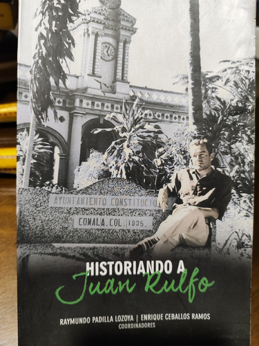 Historiando A Juan Rulfo Edición De 200 Ejemplares (Usado)
