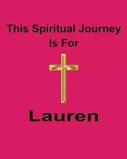 This Spiritual Journey Is For Lauren : God Is Good