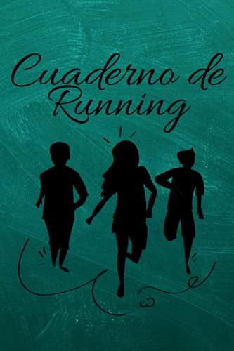 Cuaderno De Running: Diario De Entrenamiento Para Corredores