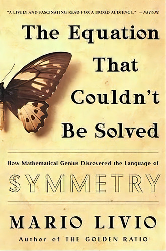 The Equation That Couldn't Be Solved : How Mathematical Genius Discovered The Language Of Symmetry, De Mario Livio. Editorial Simon & Schuster, Tapa Blanda En Inglés