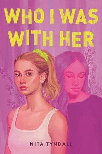 Who I Was With Her, De Tyndall, Nita. Editorial Harperteen, Tapa Dura En Inglés, 2020