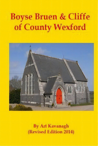 Boyse Bruen & Cliffe Of County Wexford, De Art Kavanagh. Editorial Createspace Independent Publishing Platform, Tapa Blanda En Inglés