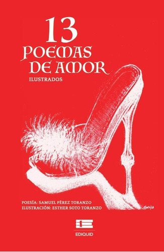 13 Poemas De Amor, De Samuel Pérez Toranzo, Samuel Y Esther Soto. Editorial Ediquid, Tapa Blanda En Español, 2023