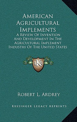 Libro American Agricultural Implements: A Review Of Inven...